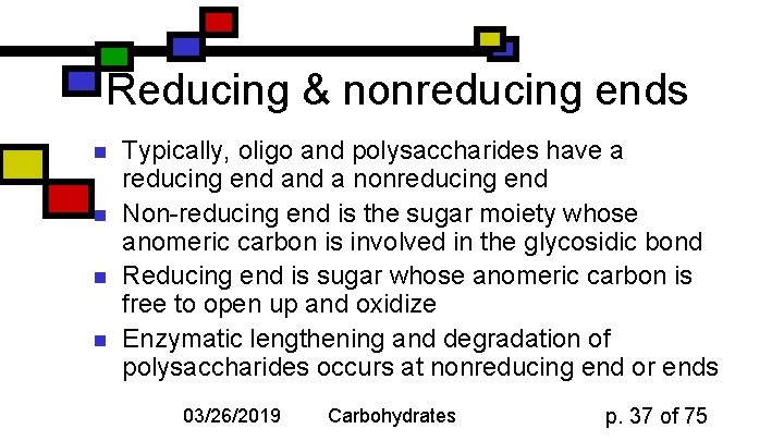 Reducing & nonreducing ends n n Typically, oligo and polysaccharides have a reducing end