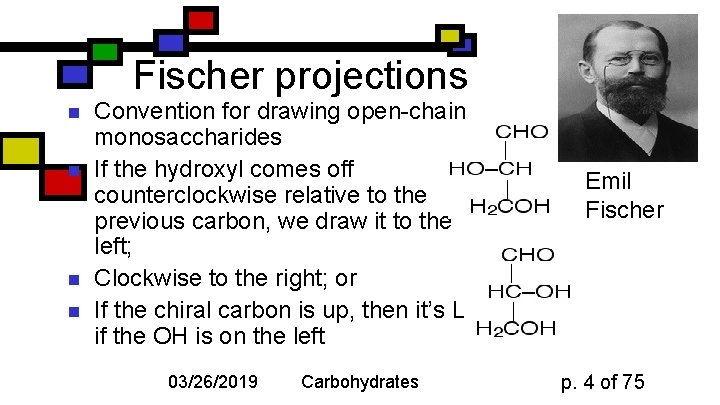 Fischer projections n n Convention for drawing open-chain monosaccharides If the hydroxyl comes off