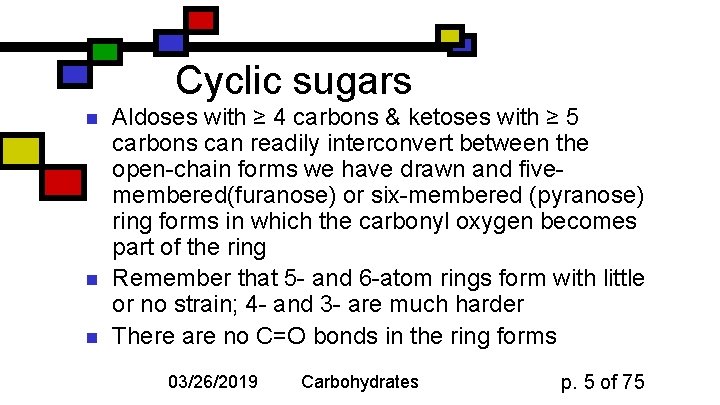 Cyclic sugars n n n Aldoses with ≥ 4 carbons & ketoses with ≥