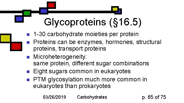 Glycoproteins (§ 16. 5) n n n 1 -30 carbohydrate moieties per protein Proteins
