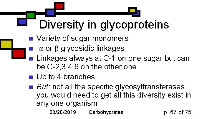Diversity in glycoproteins n n n Variety of sugar monomers or glycosidic linkages Linkages