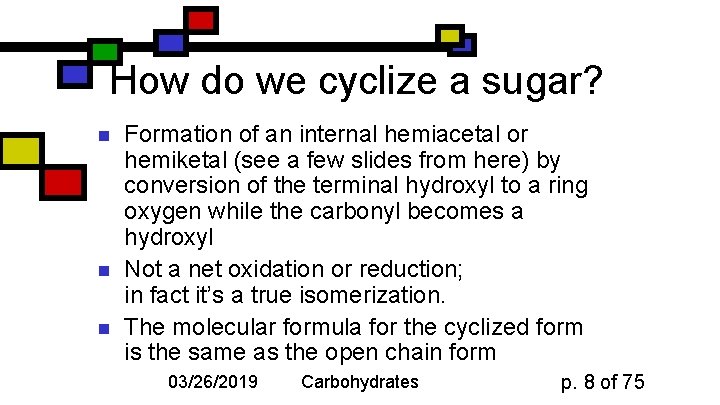 How do we cyclize a sugar? n n n Formation of an internal hemiacetal