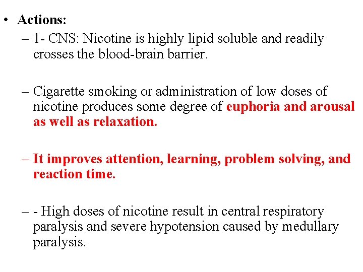  • Actions: – 1 - CNS: Nicotine is highly lipid soluble and readily
