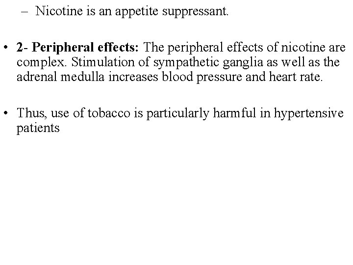 – Nicotine is an appetite suppressant. • 2 - Peripheral effects: The peripheral effects