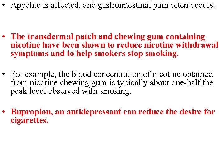  • Appetite is affected, and gastrointestinal pain often occurs. • The transdermal patch