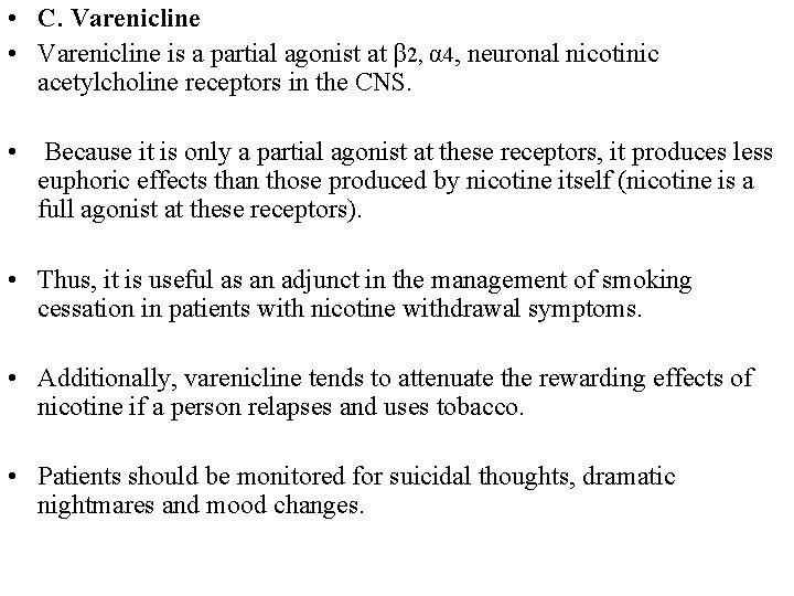  • C. Varenicline • Varenicline is a partial agonist at β 2, α