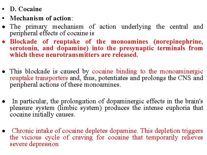  • D. Cocaine • Mechanism of action: The primary mechanism of action underlying