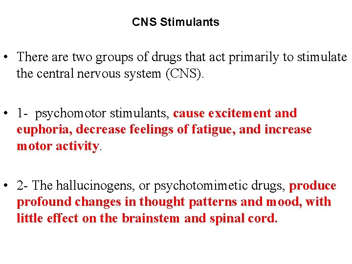 CNS Stimulants • There are two groups of drugs that act primarily to stimulate