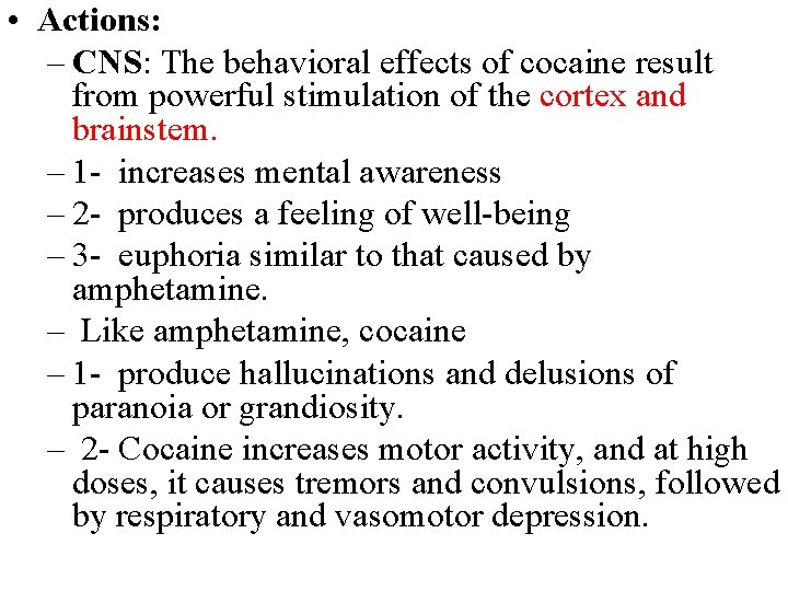  • Actions: – CNS: The behavioral effects of cocaine result from powerful stimulation