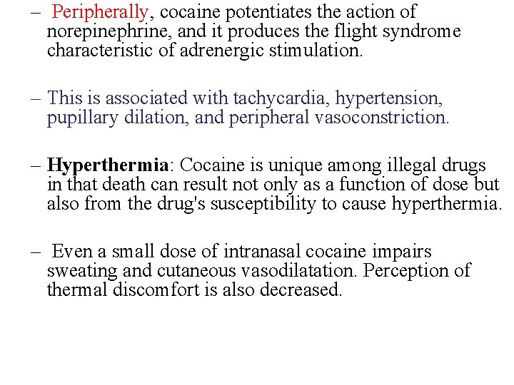– Peripherally, cocaine potentiates the action of norepinephrine, and it produces the flight syndrome