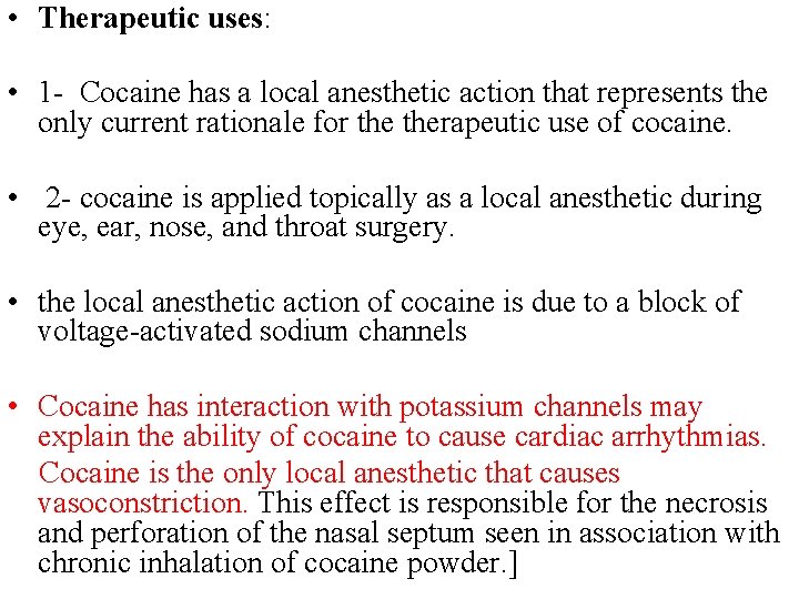  • Therapeutic uses: • 1 - Cocaine has a local anesthetic action that