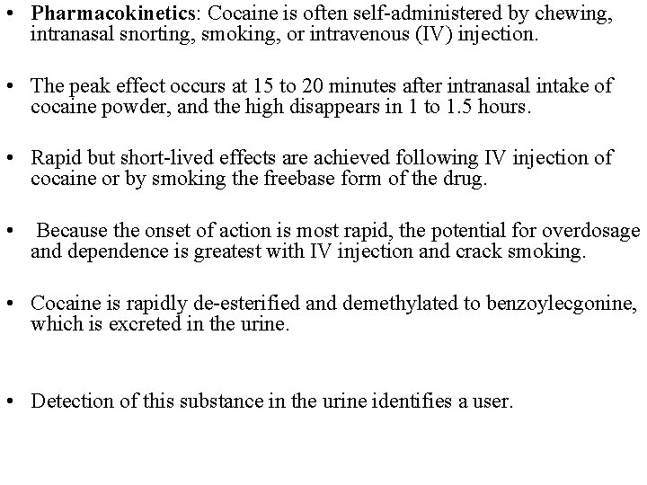  • Pharmacokinetics: Cocaine is often self-administered by chewing, intranasal snorting, smoking, or intravenous