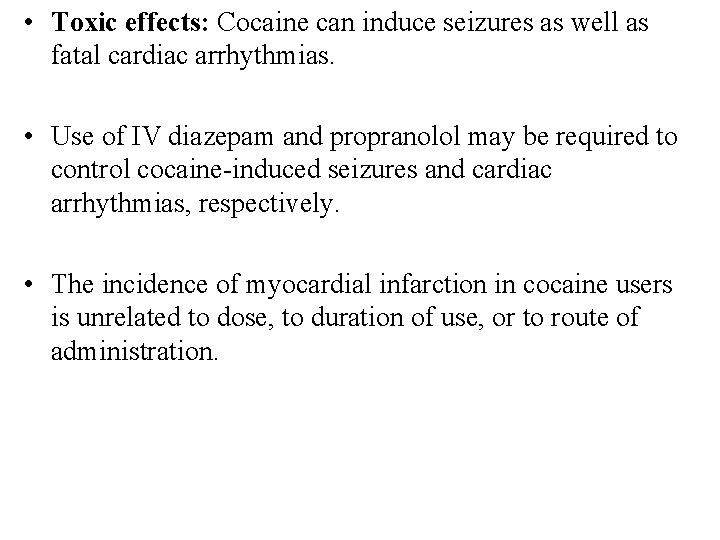  • Toxic effects: Cocaine can induce seizures as well as fatal cardiac arrhythmias.