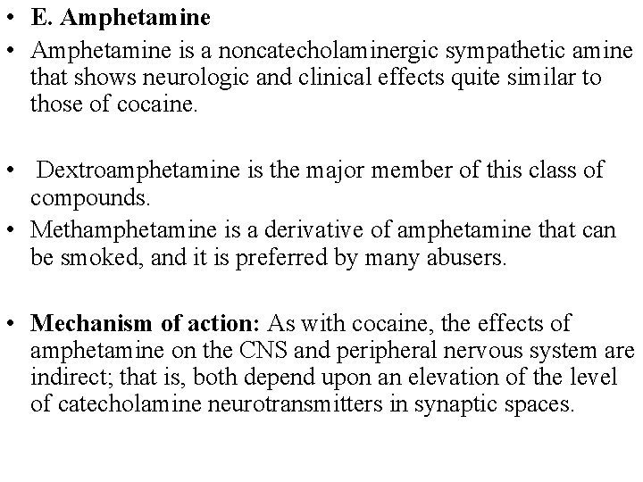  • E. Amphetamine • Amphetamine is a noncatecholaminergic sympathetic amine that shows neurologic