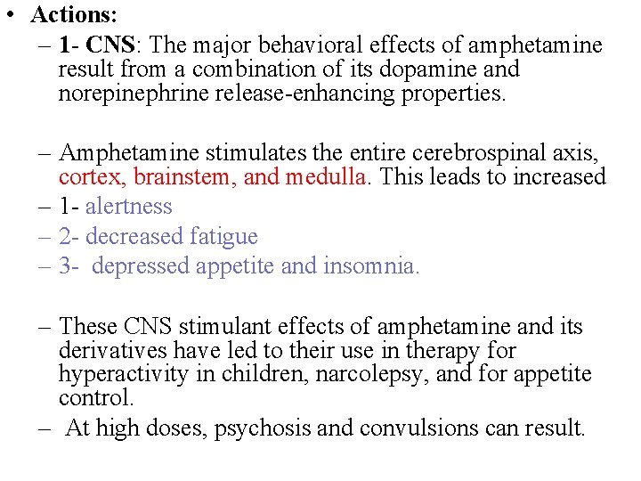  • Actions: – 1 - CNS: The major behavioral effects of amphetamine result