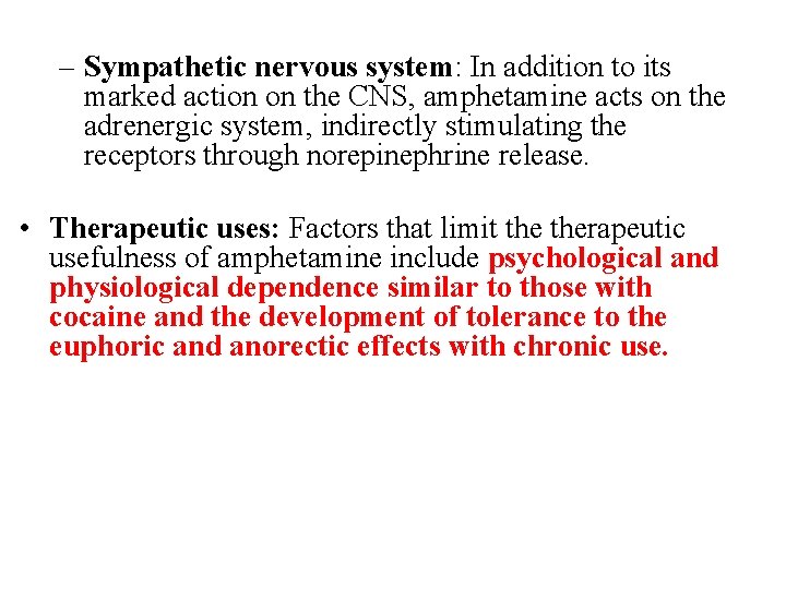 – Sympathetic nervous system: In addition to its marked action on the CNS, amphetamine