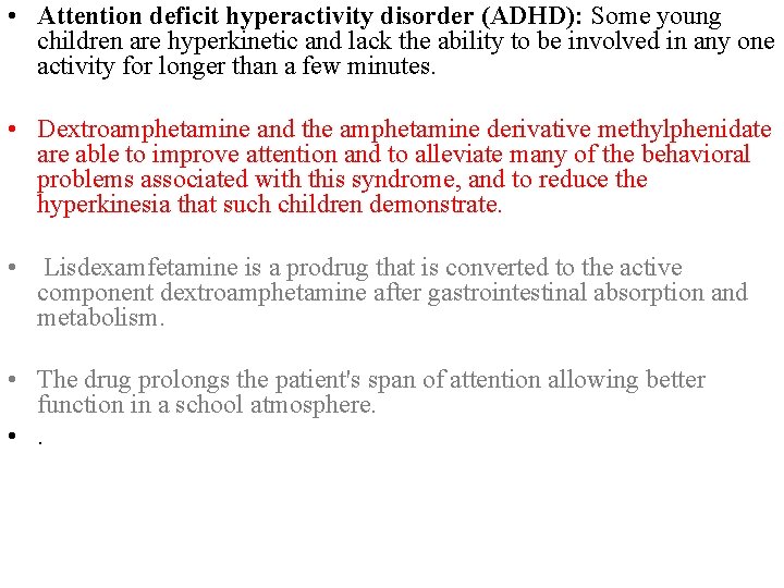  • Attention deficit hyperactivity disorder (ADHD): Some young children are hyperkinetic and lack