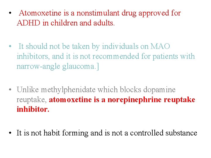  • Atomoxetine is a nonstimulant drug approved for ADHD in children and adults.