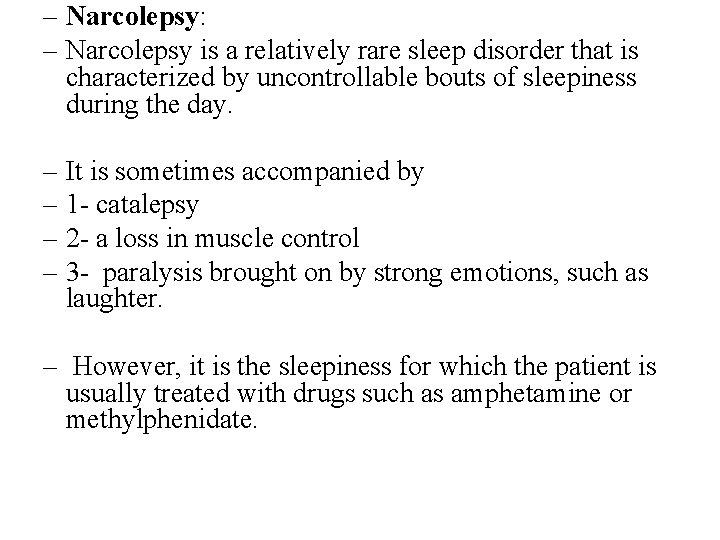 – Narcolepsy: – Narcolepsy is a relatively rare sleep disorder that is characterized by