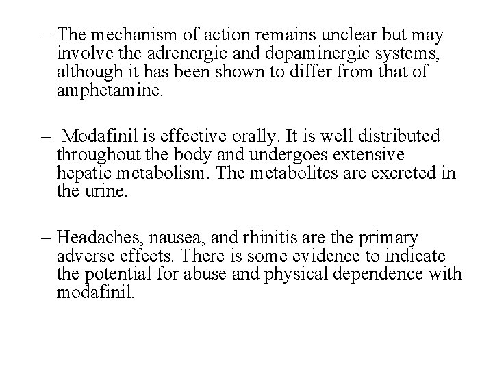 – The mechanism of action remains unclear but may involve the adrenergic and dopaminergic