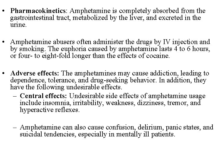  • Pharmacokinetics: Amphetamine is completely absorbed from the gastrointestinal tract, metabolized by the