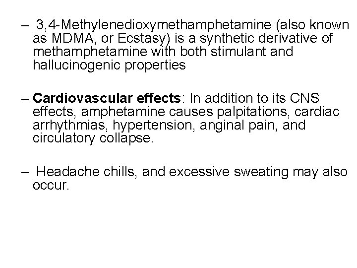 – 3, 4 -Methylenedioxymethamphetamine (also known as MDMA, or Ecstasy) is a synthetic derivative