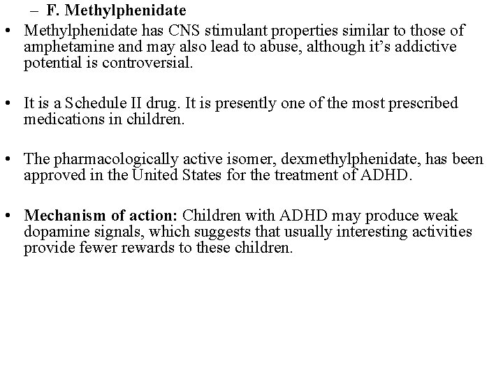 – F. Methylphenidate • Methylphenidate has CNS stimulant properties similar to those of amphetamine