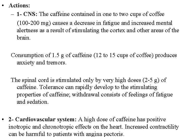  • Actions: – 1 - CNS: The caffeine contained in one to two
