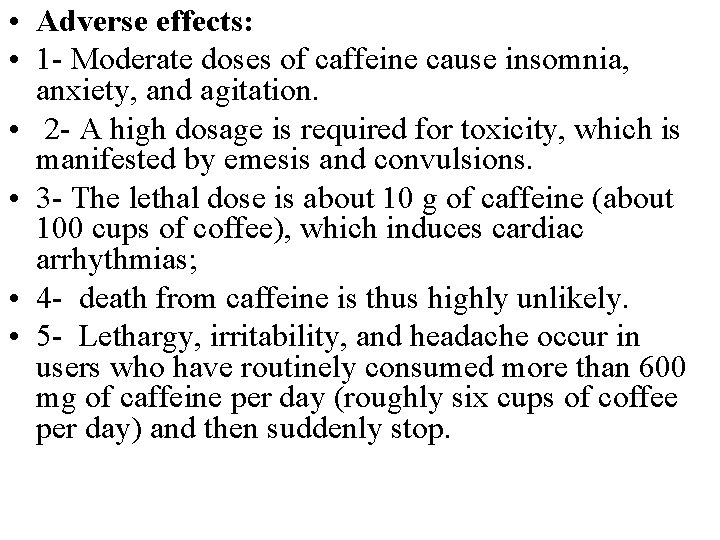  • Adverse effects: • 1 - Moderate doses of caffeine cause insomnia, anxiety,