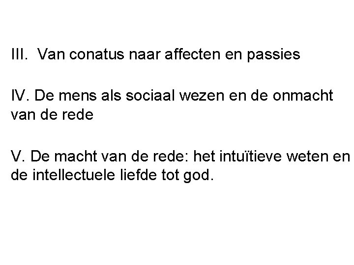 III. Van conatus naar affecten en passies IV. De mens als sociaal wezen en