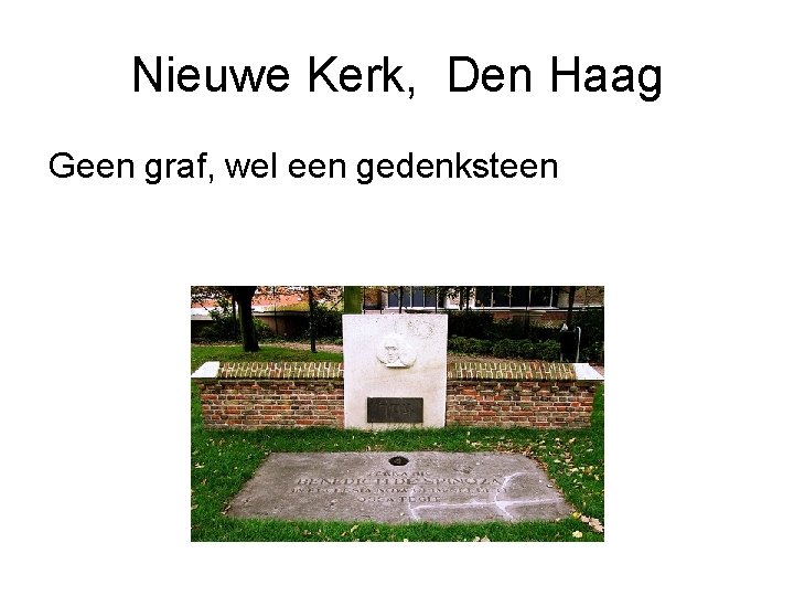 Nieuwe Kerk, Den Haag Geen graf, wel een gedenksteen 