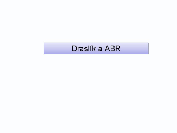 Draslík a ABR 