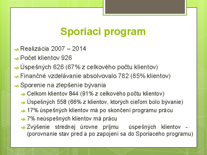 Sporiaci program Realizácia 2007 – 2014 Počet klientov 926 Úspešných 626 (67% z celkového