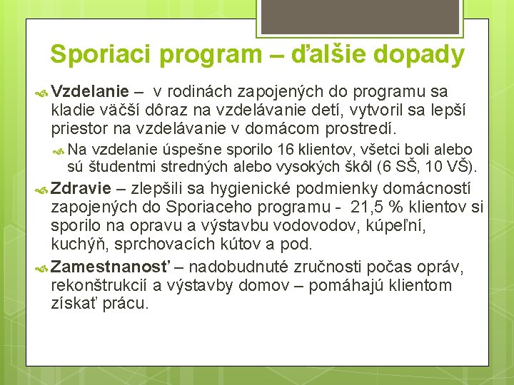 Sporiaci program – ďalšie dopady Vzdelanie – v rodinách zapojených do programu sa kladie