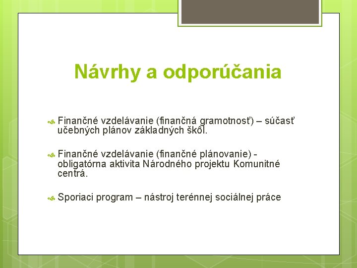 Návrhy a odporúčania Finančné vzdelávanie (finančná gramotnosť) – súčasť učebných plánov základných škôl. Finančné