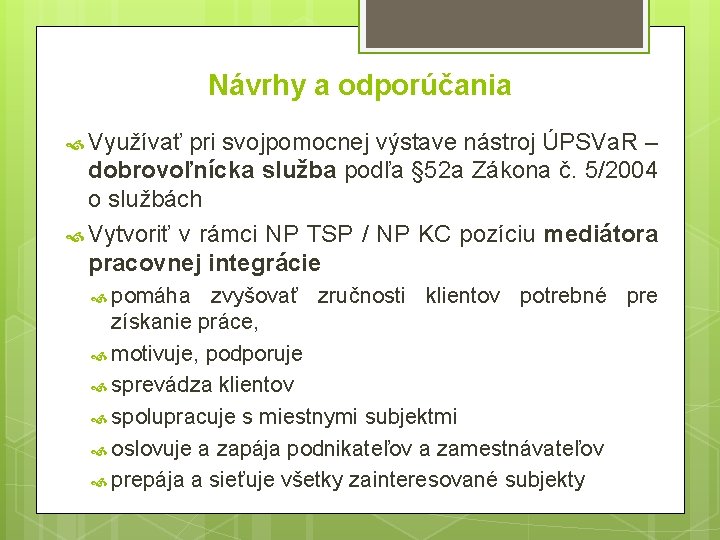 Návrhy a odporúčania Využívať pri svojpomocnej výstave nástroj ÚPSVa. R – dobrovoľnícka služba podľa