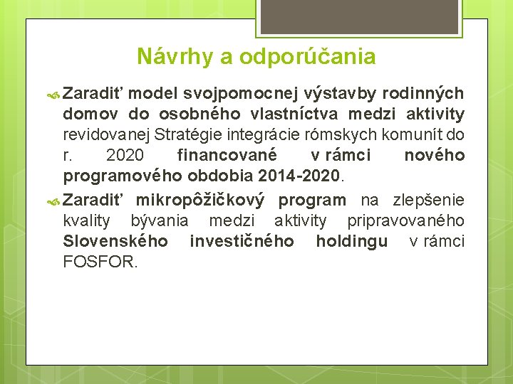 Návrhy a odporúčania Zaradiť model svojpomocnej výstavby rodinných domov do osobného vlastníctva medzi aktivity