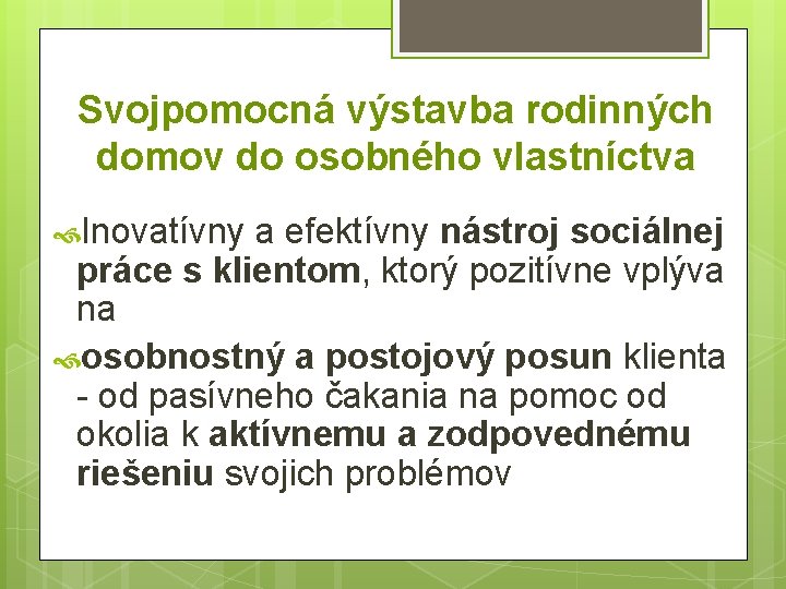 Svojpomocná výstavba rodinných domov do osobného vlastníctva Inovatívny a efektívny nástroj sociálnej práce s