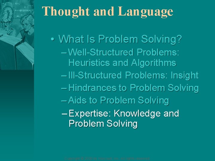 Thought and Language • What Is Problem Solving? – Well-Structured Problems: Heuristics and Algorithms