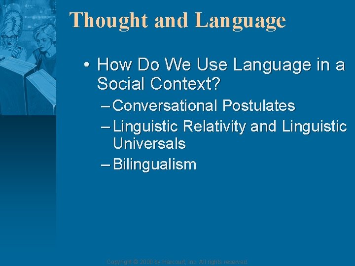 Thought and Language • How Do We Use Language in a Social Context? –