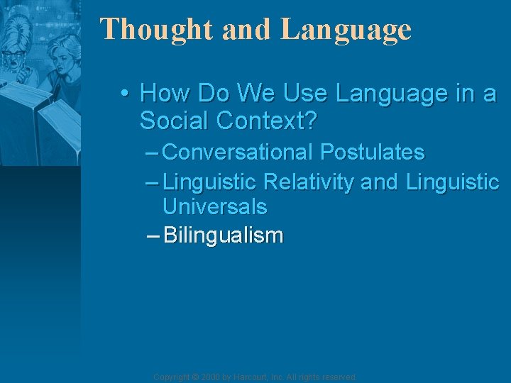 Thought and Language • How Do We Use Language in a Social Context? –