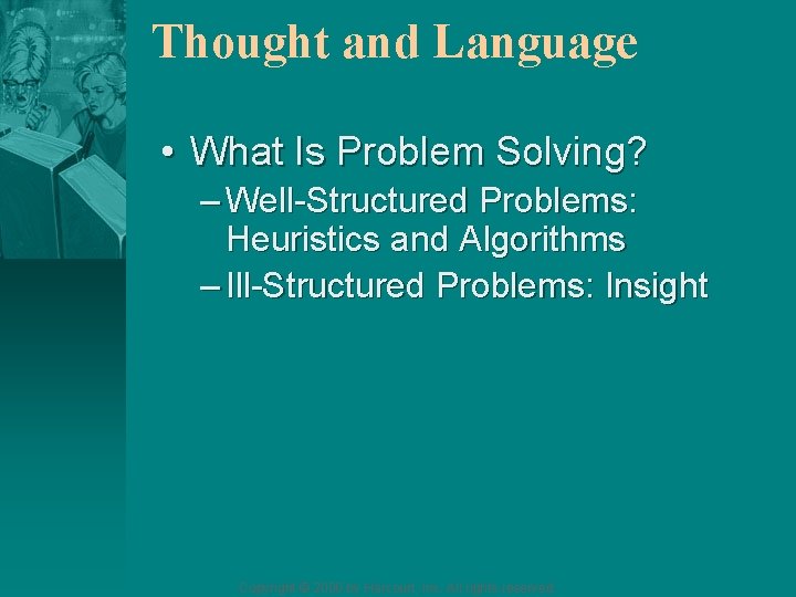 Thought and Language • What Is Problem Solving? – Well-Structured Problems: Heuristics and Algorithms