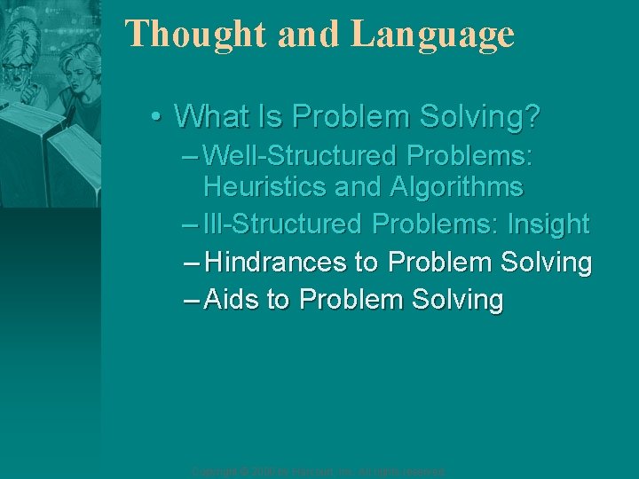 Thought and Language • What Is Problem Solving? – Well-Structured Problems: Heuristics and Algorithms