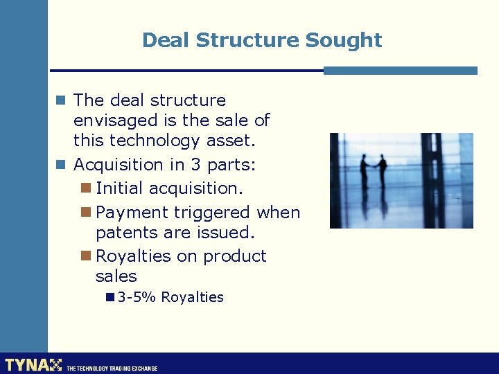 Deal Structure Sought n The deal structure envisaged is the sale of this technology