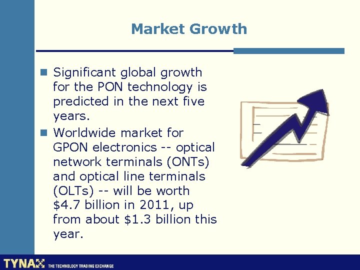 Market Growth n Significant global growth for the PON technology is predicted in the