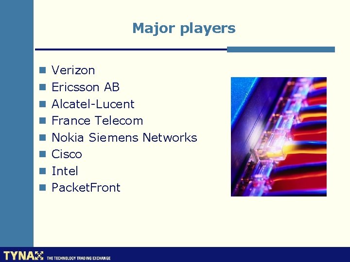 Major players n Verizon n Ericsson AB n Alcatel-Lucent n France Telecom n Nokia