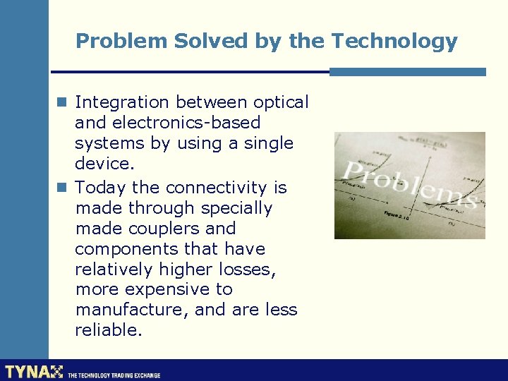 Problem Solved by the Technology n Integration between optical and electronics-based systems by using