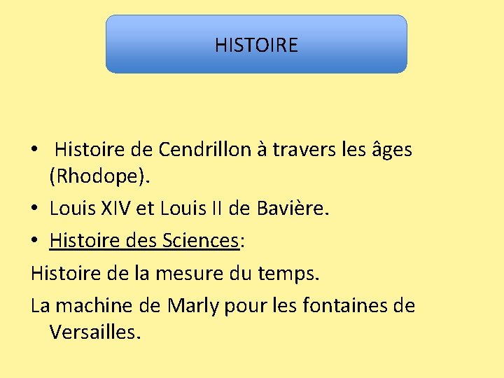 HISTOIRE • Histoire de Cendrillon à travers les âges (Rhodope). • Louis XIV et