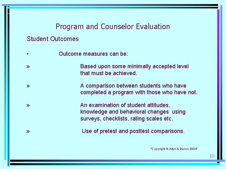 Program and Counselor Evaluation Student Outcomes • Outcome measures can be: » Based upon