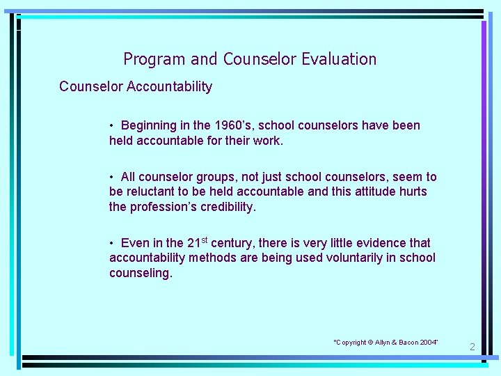 Program and Counselor Evaluation Counselor Accountability • Beginning in the 1960’s, school counselors have